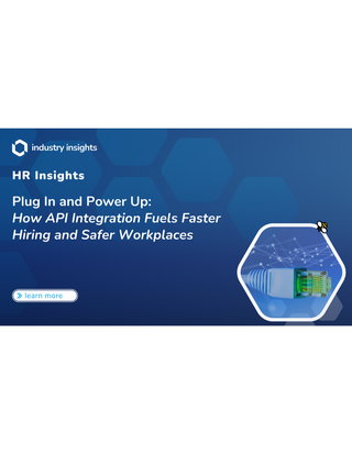 Plug In and Power Up: How API Integration Fuels Faster Hiring and Safer Workplaces