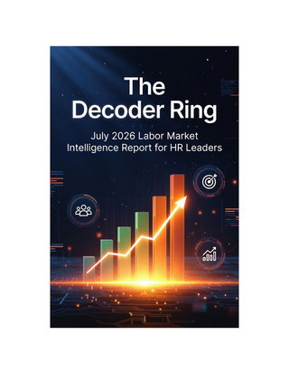 The Decoder Ring: July 2026 Labor Market Intelligence Report for HR Leaders