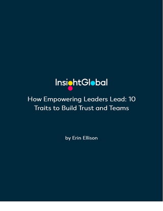 How Empowering Leaders Lead: 10 Traits to Build Trust and Teams