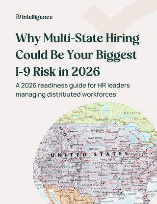 Why Multi-State Hiring Could Be Your Biggest I-9 Risk in 2026