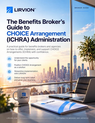 The Benefits Broker’s Guide to CHOICE Arrangement (ICHRA) Administration