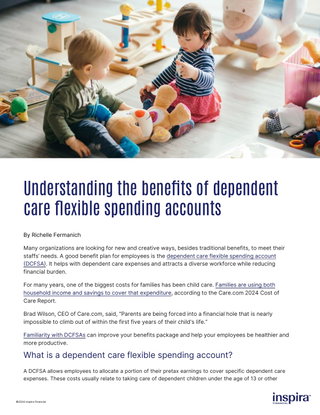 Many of your employees have children: Help them pay for childcare expenses and more with dependent care flexible spending accounts