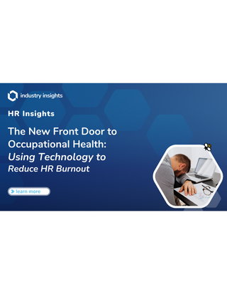 The New Front Door to Occupational Health: Using Technology to Reduce HR Burnout