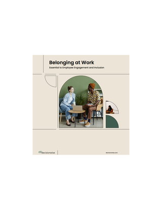 Belonging at Work: Essential to Employee Engagement and Inclusion