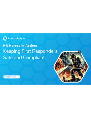 HR Heroes in Action: Keeping First Responders Safe and Compliant