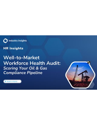 Well-to-Market Workforce Health Audit: Scoring Your Oil and Gas Compliance Pipeline