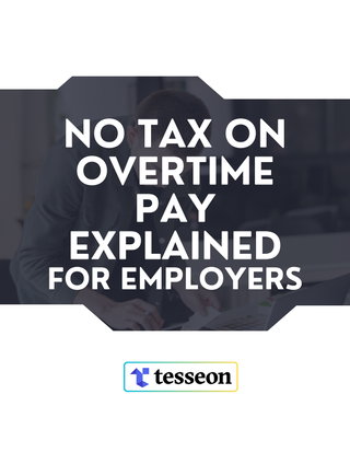 For Employers: No Tax on Overtime Pay Explained
