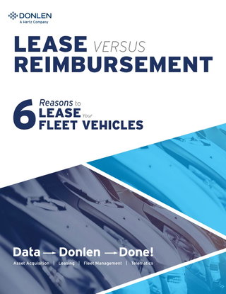 Lease  vs. Reimbursement: 6 Reasons to Lease Your Fleet Vehicles