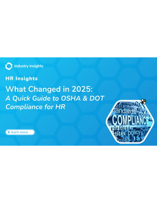 What Changed in 2025: A Quick Guide to OSHA & DOT Compliance for HR