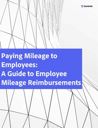 Paying Mileage to Employees. A Guide to Employee Mileage Reimbursements