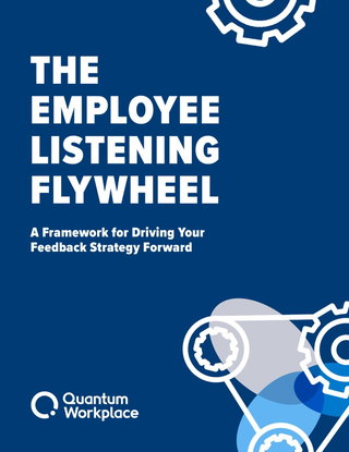 The Employee Listening Flywheel - A Framework for Driving Your Feedback Strategy Forward