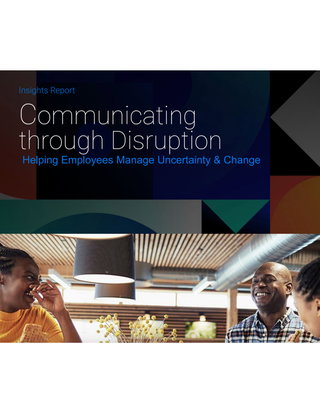 Communicating through Disruption: Helping Employees Manage Uncertainty & Change