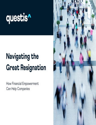 Navigating The Great Resignation: How Financial Empowerment Can Help Companies