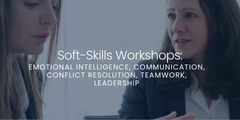 Soft-Skills Workshops: Emotional Intelligence, Communication, Conflict Resolution, Teamwork, Leaders