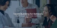 Team Building for Retreats: Trust-Based Dialogue, Harmony Circles