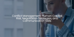 Speakers: Conflict Management, Human Capital Risk, Negotiation Strategies, and Communication Skills