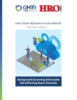 HRO Today Flash Report - Background Screening Deliverable Not Reflecting Buyer Demands