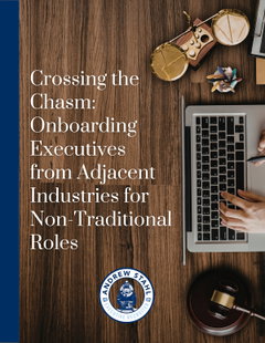 Crossing the Chasm: Onboarding Executives from Adjacent Industries for Non-Traditional Roles