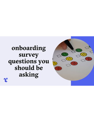 Onboarding Survey Questions You Should Be Asking