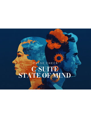 C-Suite State of Mind 2025 Pulse Check