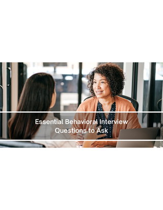 Essential Behavioral Interview Questions to Ask