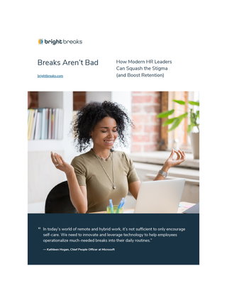Breaks Aren’t Bad: How Modern HR Leaders Can Squash the Stigma (and Boost Retention)