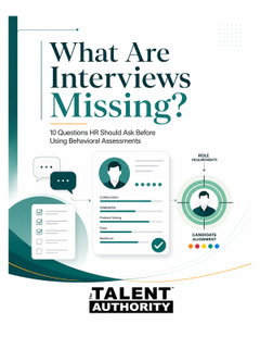 What Are Interviews Missing? 10 Questions HR Should Ask Before Using Behavioral Assessments? 