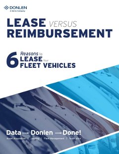 Lease  vs. Reimbursement: 6 Reasons to Lease Your Fleet Vehicles