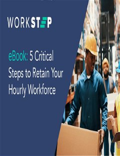 WorkStep eBook: 5 Critical Steps to Retain Your Hourly Workforce
