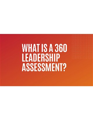 What Is a 360 Leadership Assessment?
