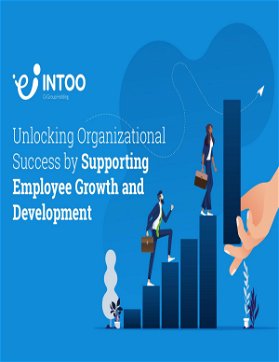New Report: Unlocking Organizational Success by Supporting Employee Growth and Development