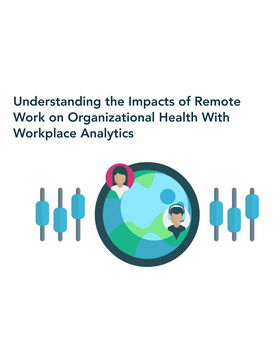Uncover the Impacts of Remote Work with Workplace Analytics