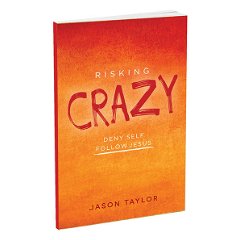 Risking Crazy Deny Self-Follow Jesus
