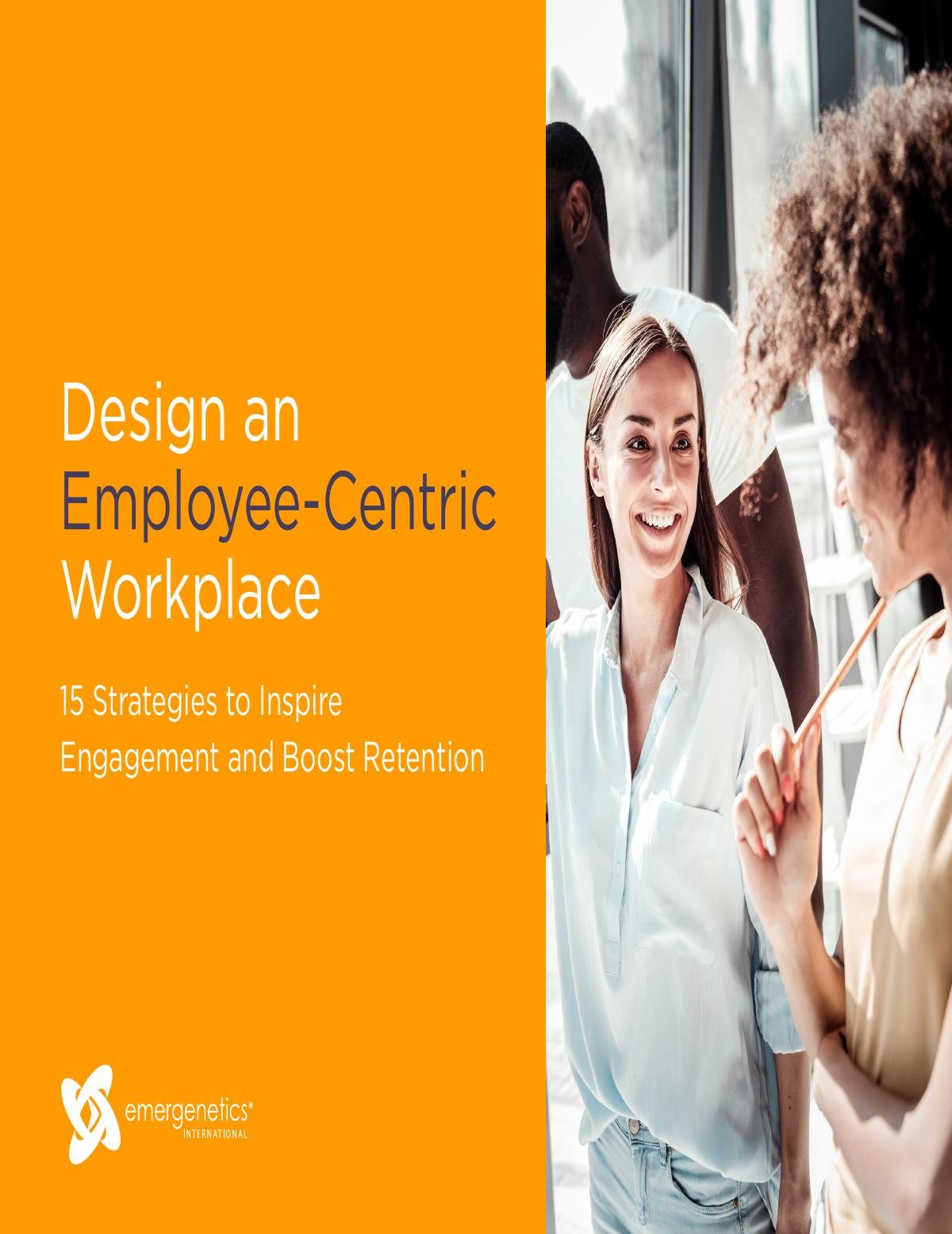 Design an Employee-Centric Workplace: 15 Strategies to Inspire Engagement and Boost Retention