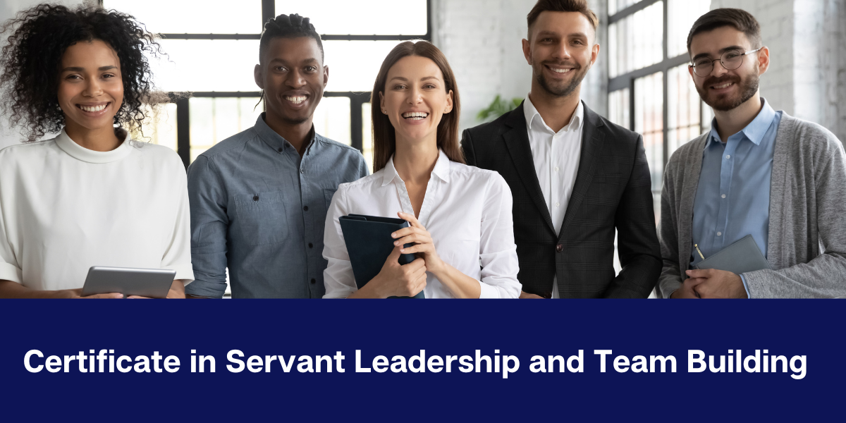 Certificate in Servant Leadership and Team Building