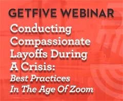 Conducting Compassionate Layoffs During A Crisis: Best Practices In The Age of Zoom